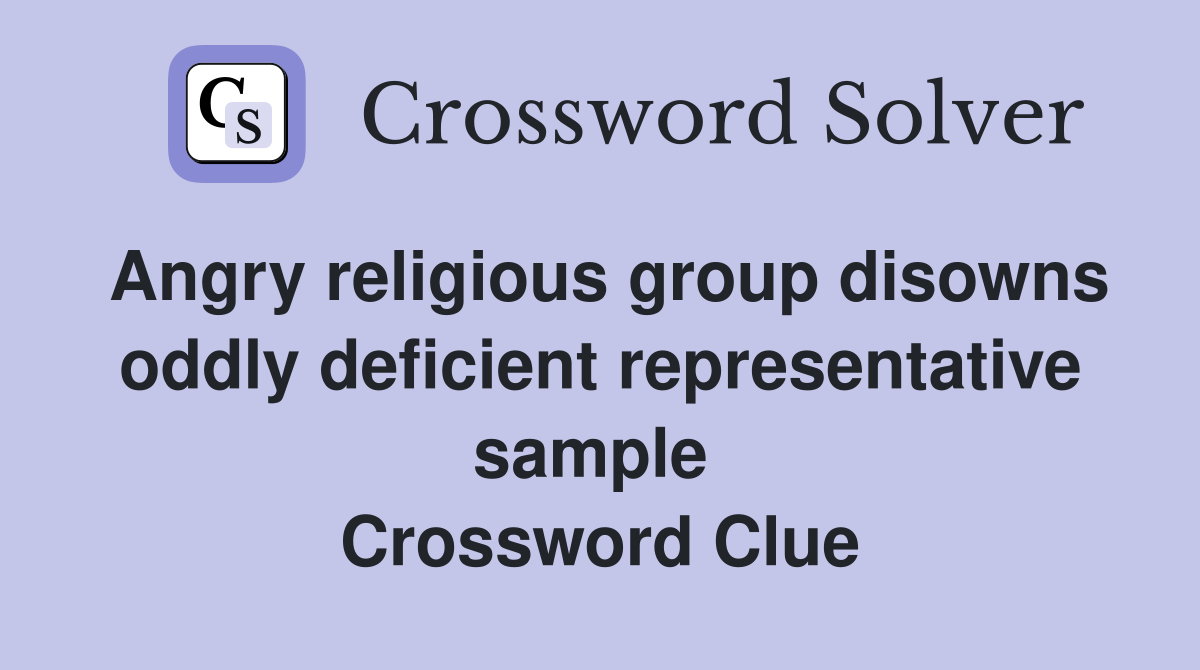 Angry religious group disowns oddly deficient representative sample  Crossword Clue