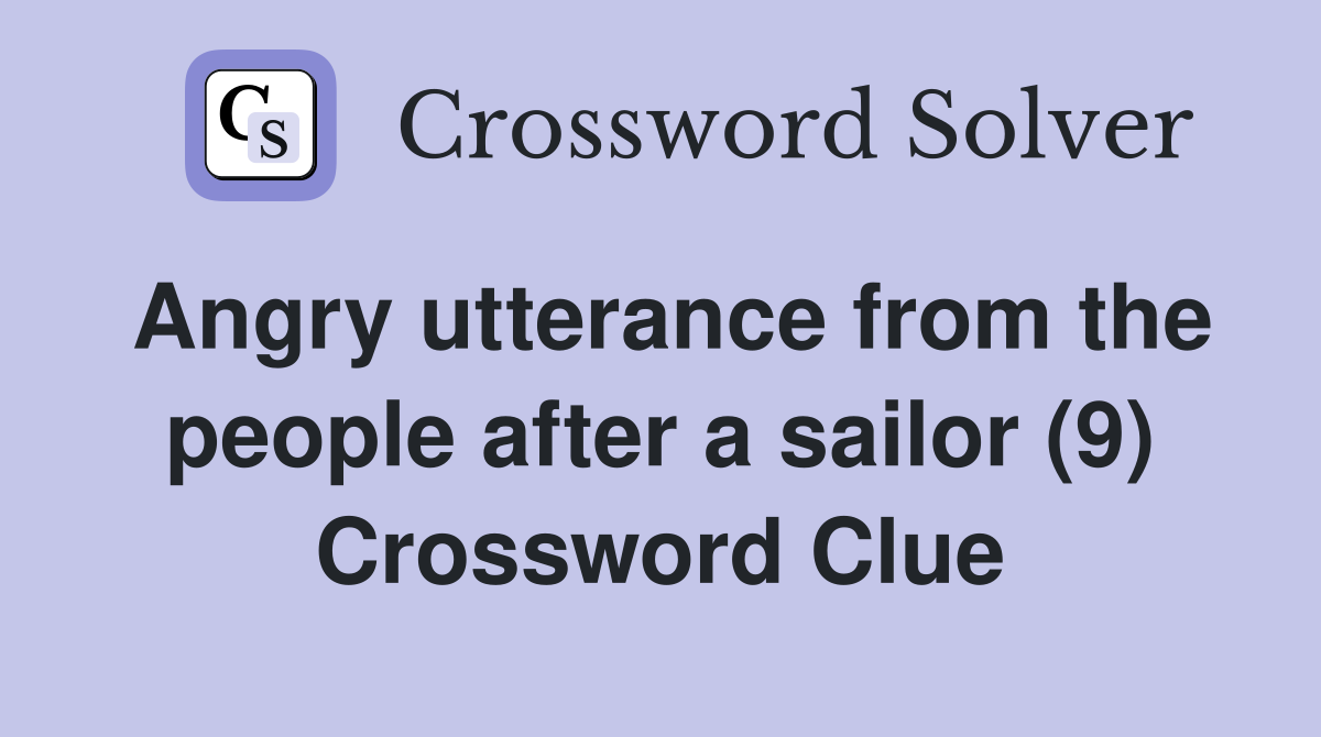 Angry utterance from the people after a sailor (9) Crossword Clue