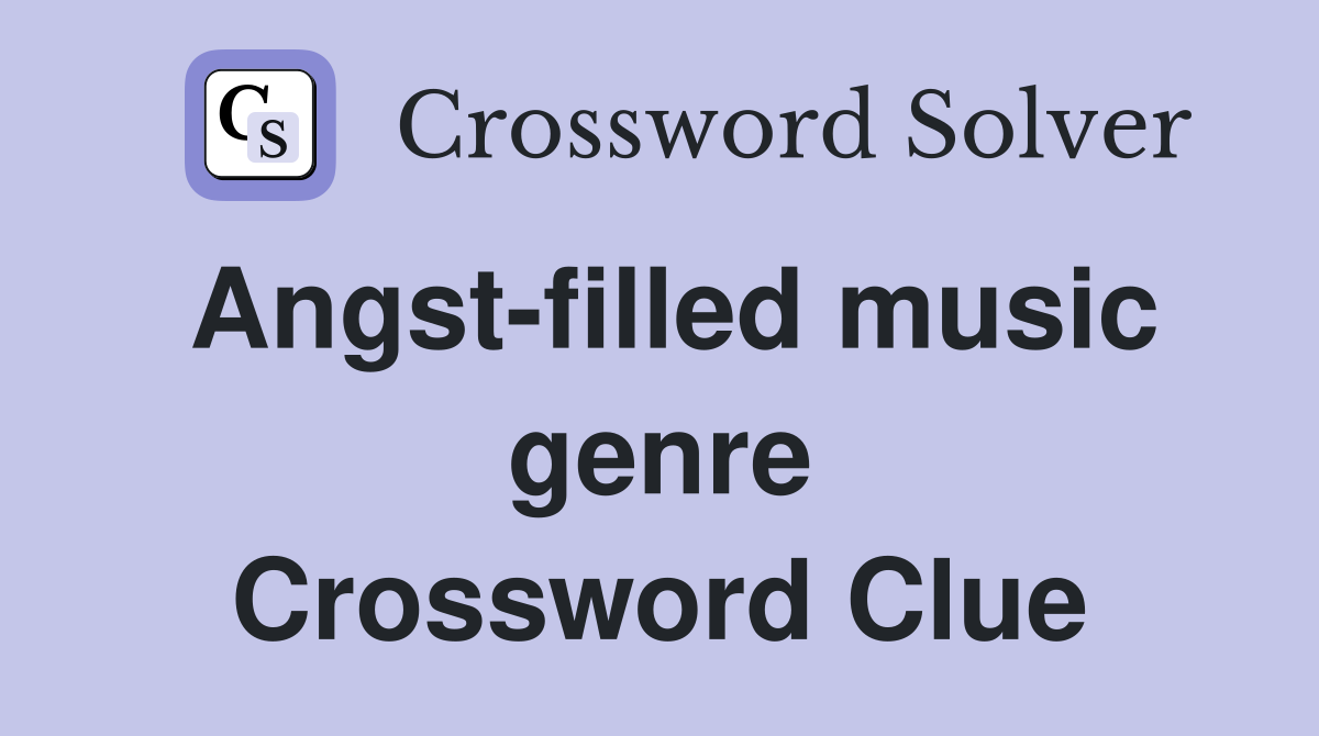 Angst-filled music genre Crossword Clue