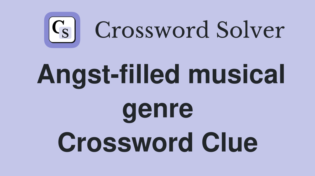 Angst-filled musical genre Crossword Clue