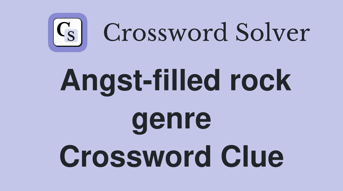 Angst-filled rock genre Crossword Clue