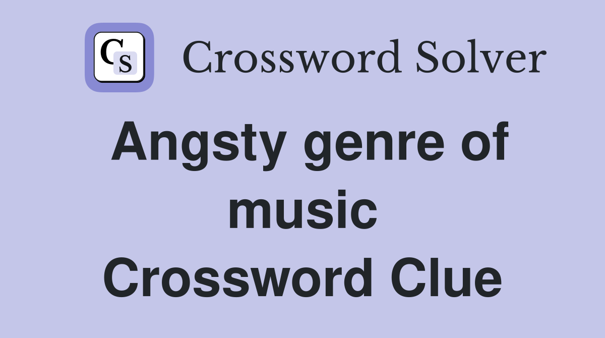 Angsty genre of music Crossword Clue