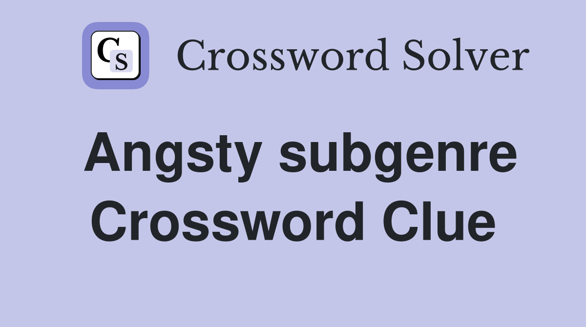 Angsty subgenre Crossword Clue