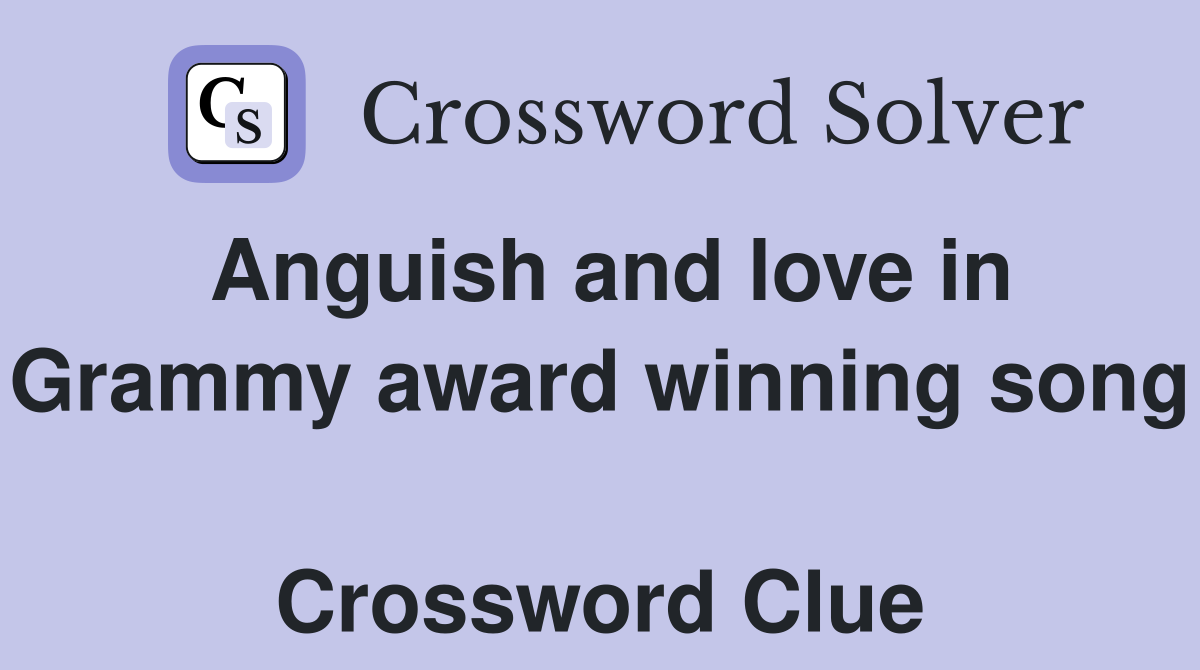 Anguish and love in Grammy award winning song  Crossword Clue