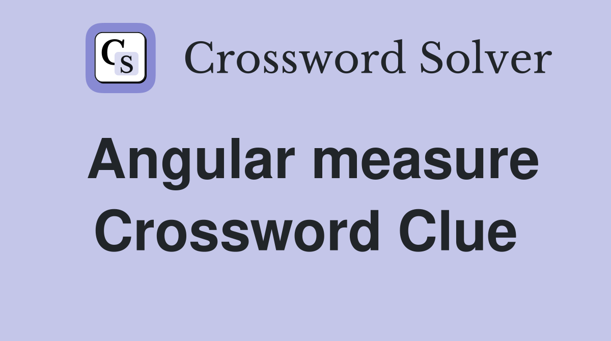 Angular measure Crossword Clue Answers Crossword Solver