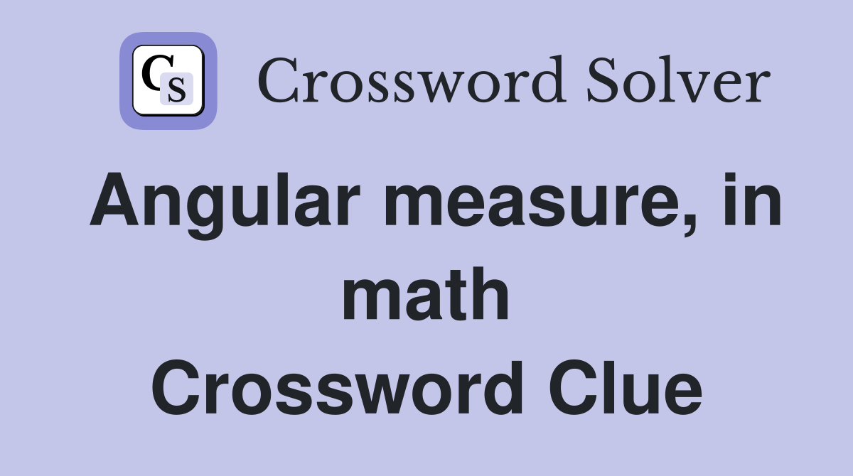 Angular measure, in math Crossword Clue