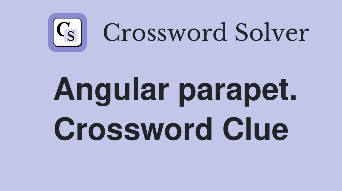 Angular parapet. Crossword Clue