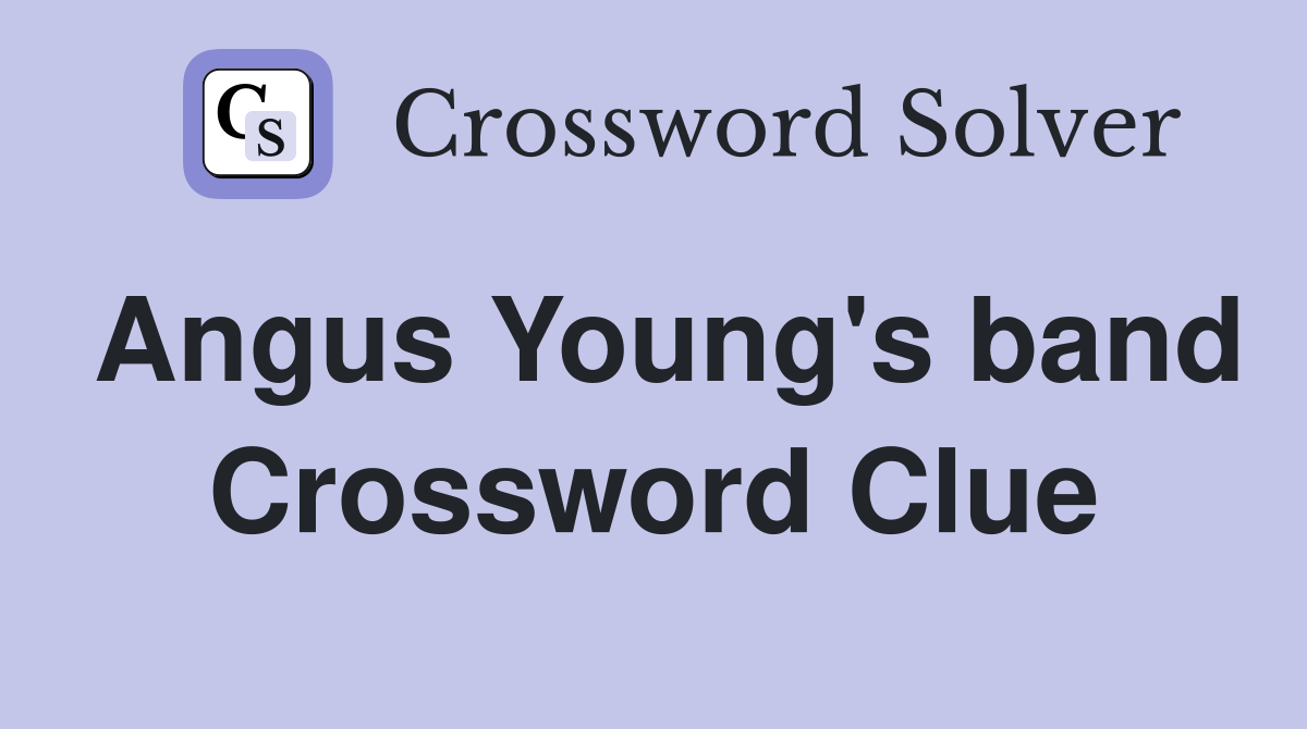 Angus Young's band Crossword Clue