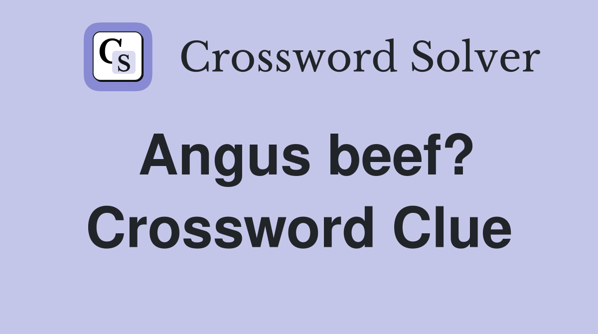Angus beef? Crossword Clue