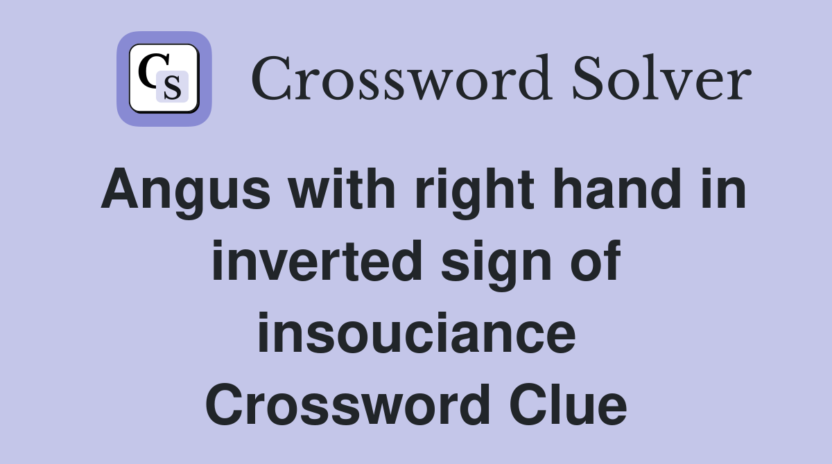Angus with right hand in inverted sign of insouciance Crossword Clue