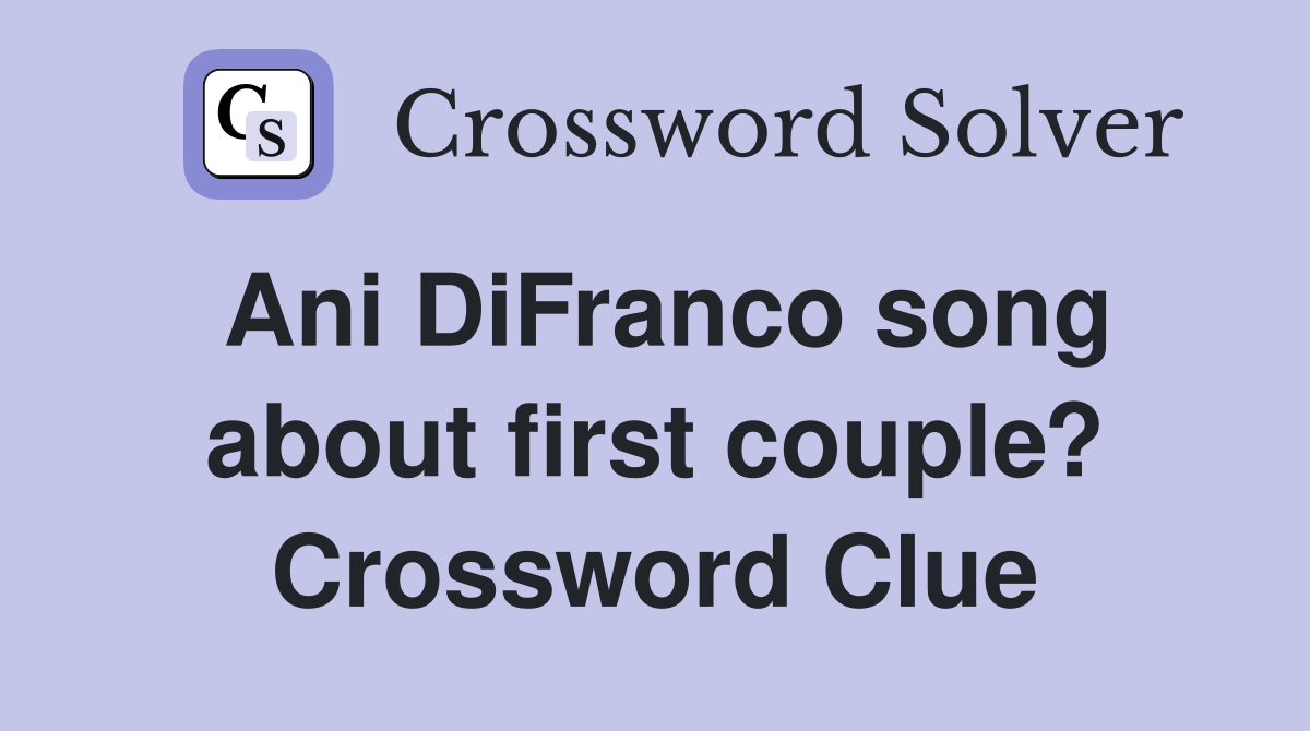 Ani DiFranco song about first couple? Crossword Clue