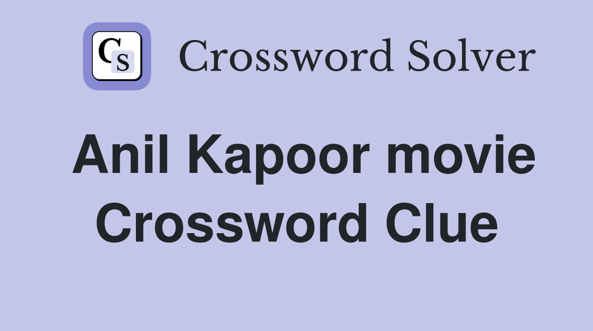 Anil Kapoor movie Crossword Clue