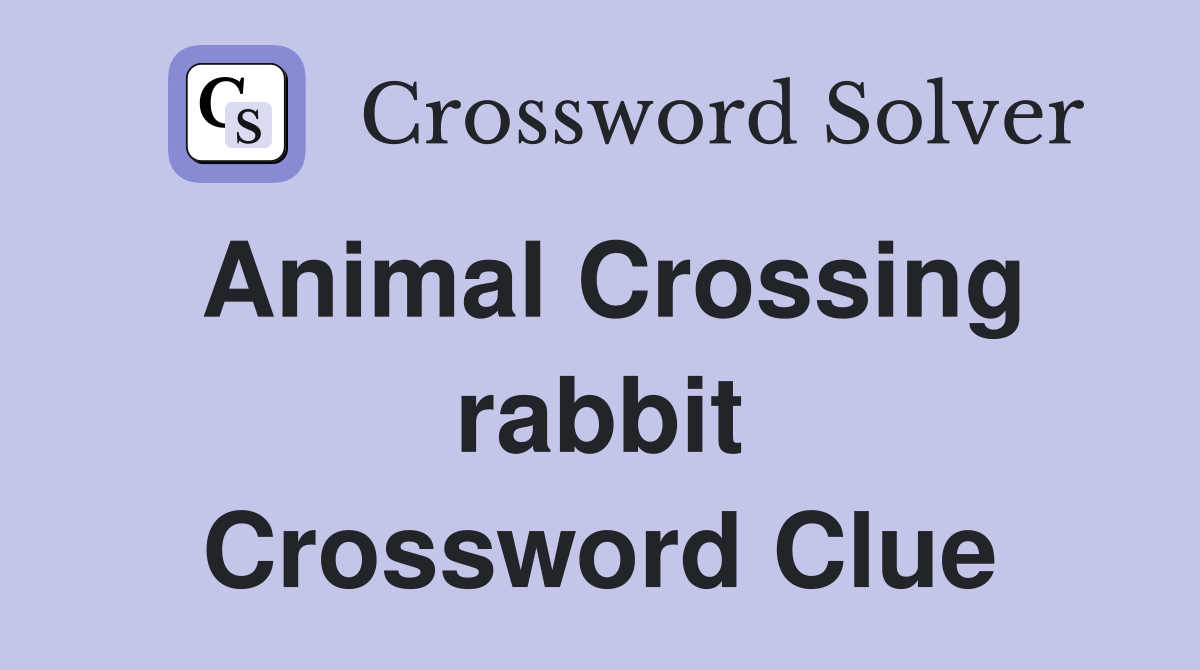 Animal Crossing rabbit Crossword Clue