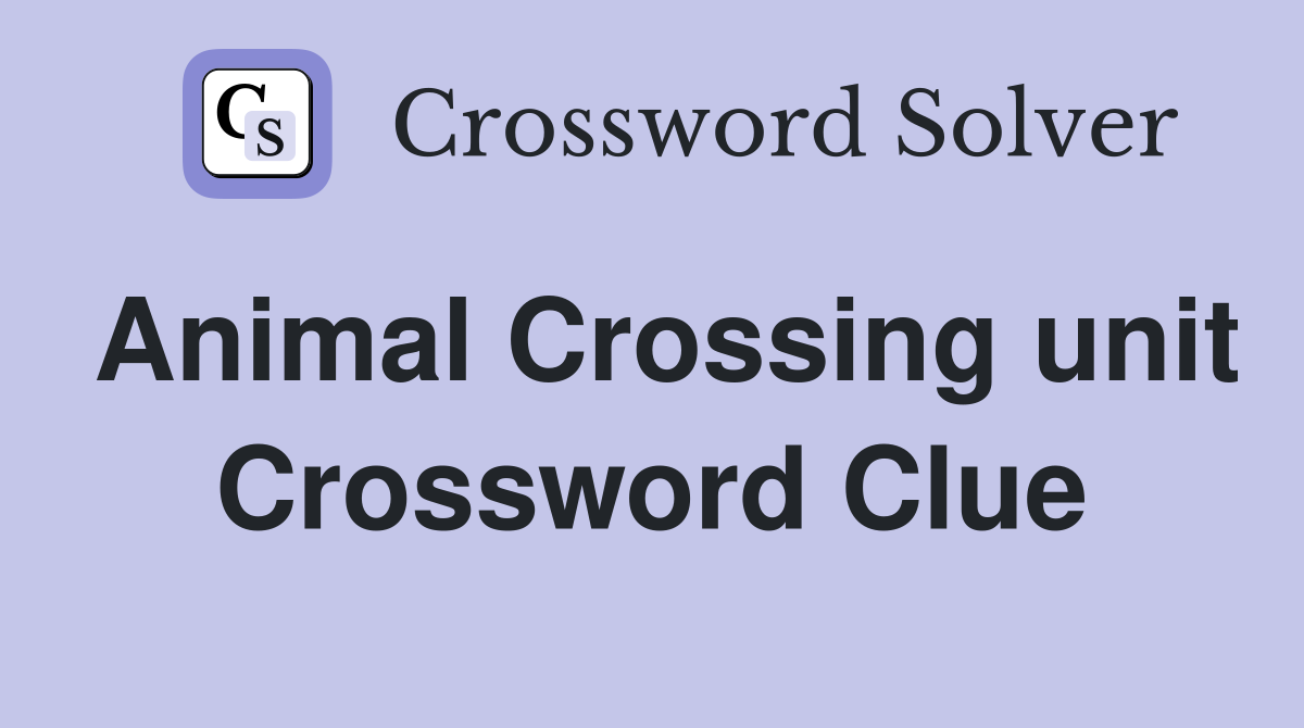 Animal Crossing unit Crossword Clue