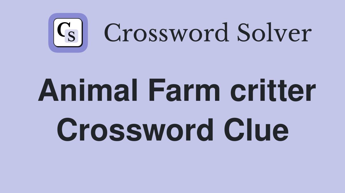 Animal Farm critter Crossword Clue
