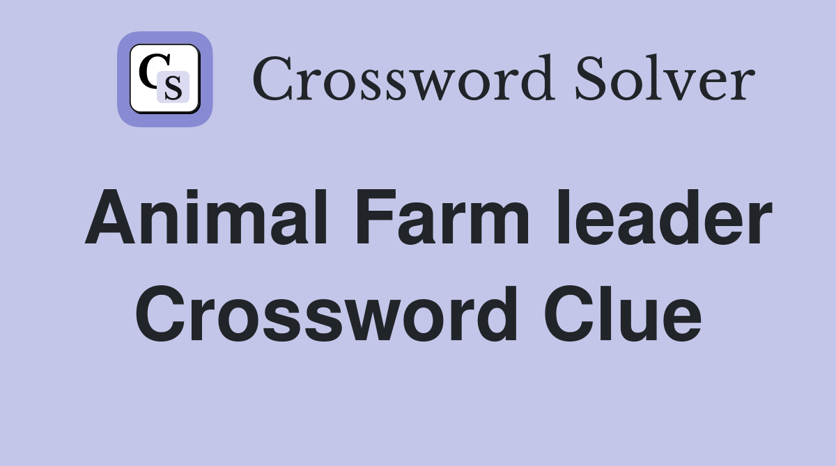 Animal Farm leader Crossword Clue Answers Crossword Solver