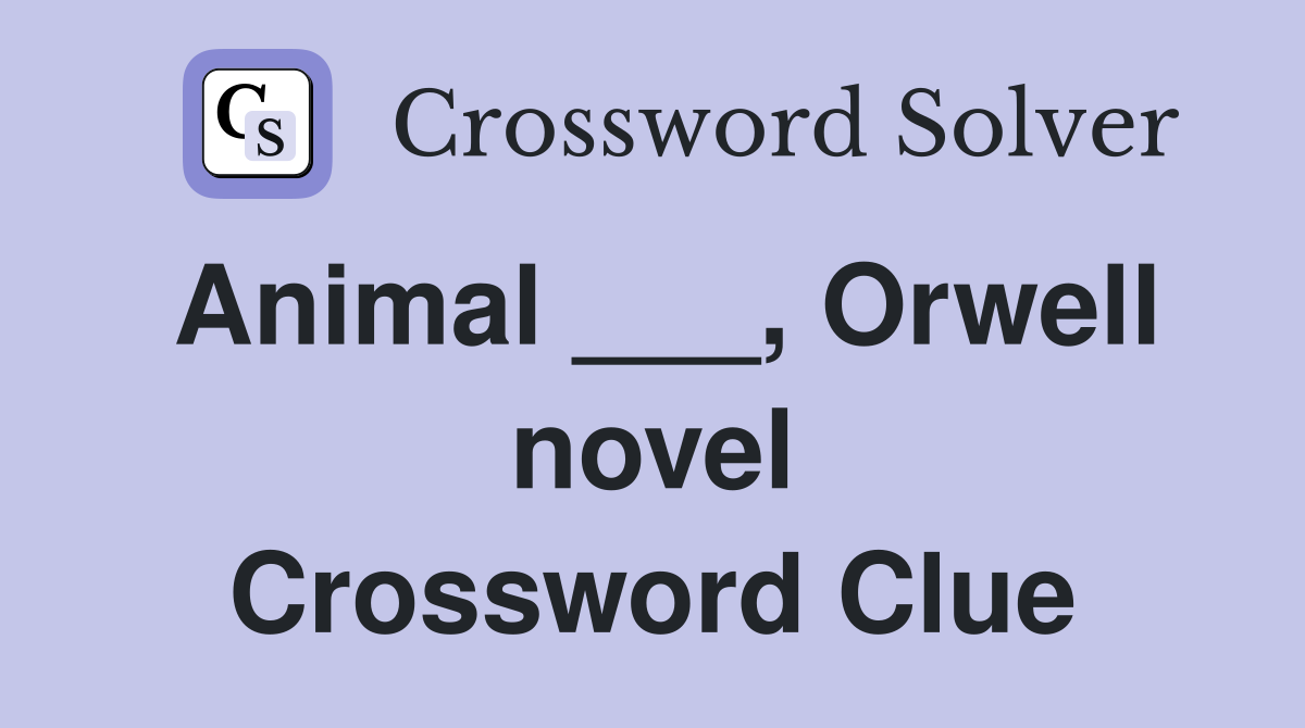 Animal Orwell novel Crossword Clue Answers Crossword Solver