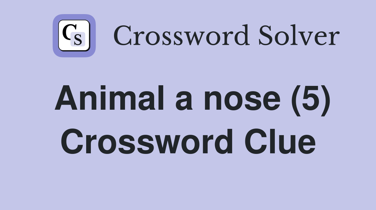 Animal a nose (5) - Crossword Clue Answers - Crossword Solver