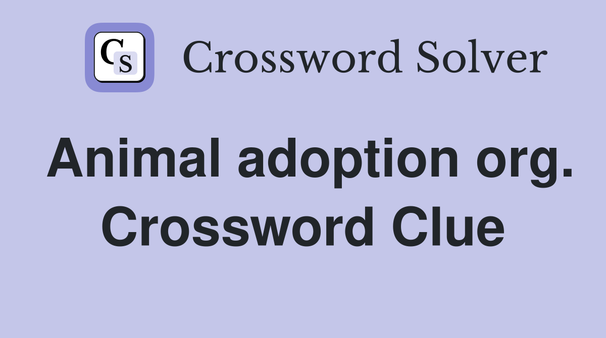Animal adoption org. Crossword Clue