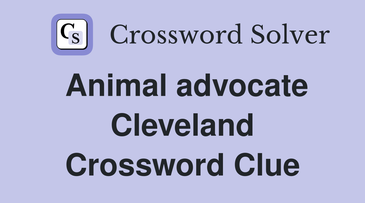 Animal advocate Cleveland Crossword Clue