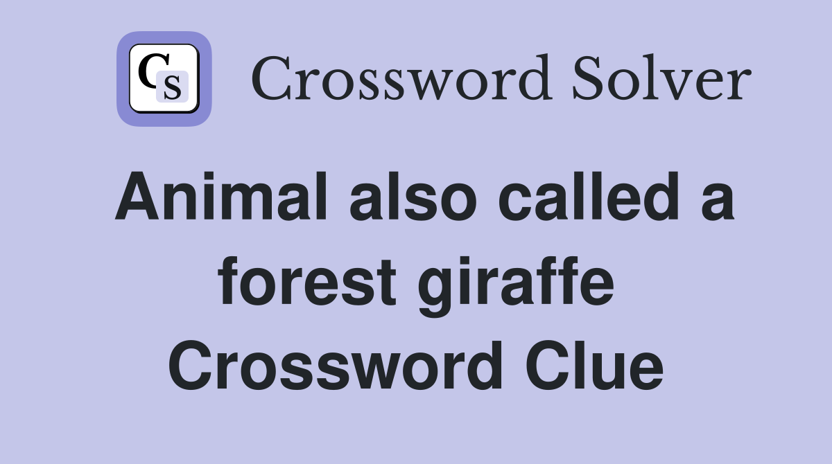 Animal also called a forest giraffe Crossword Clue