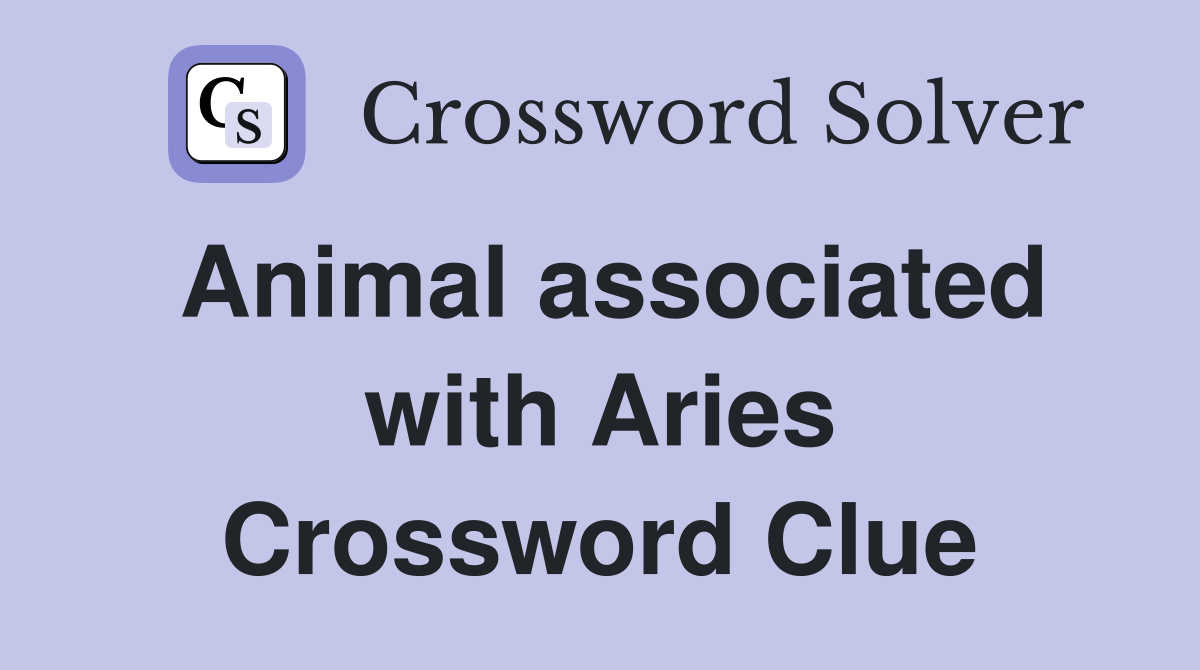 Animal associated with Aries Crossword Clue