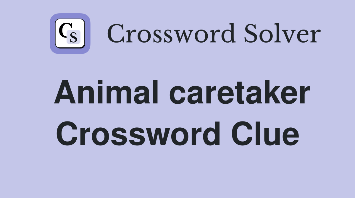 Animal caretaker Crossword Clue