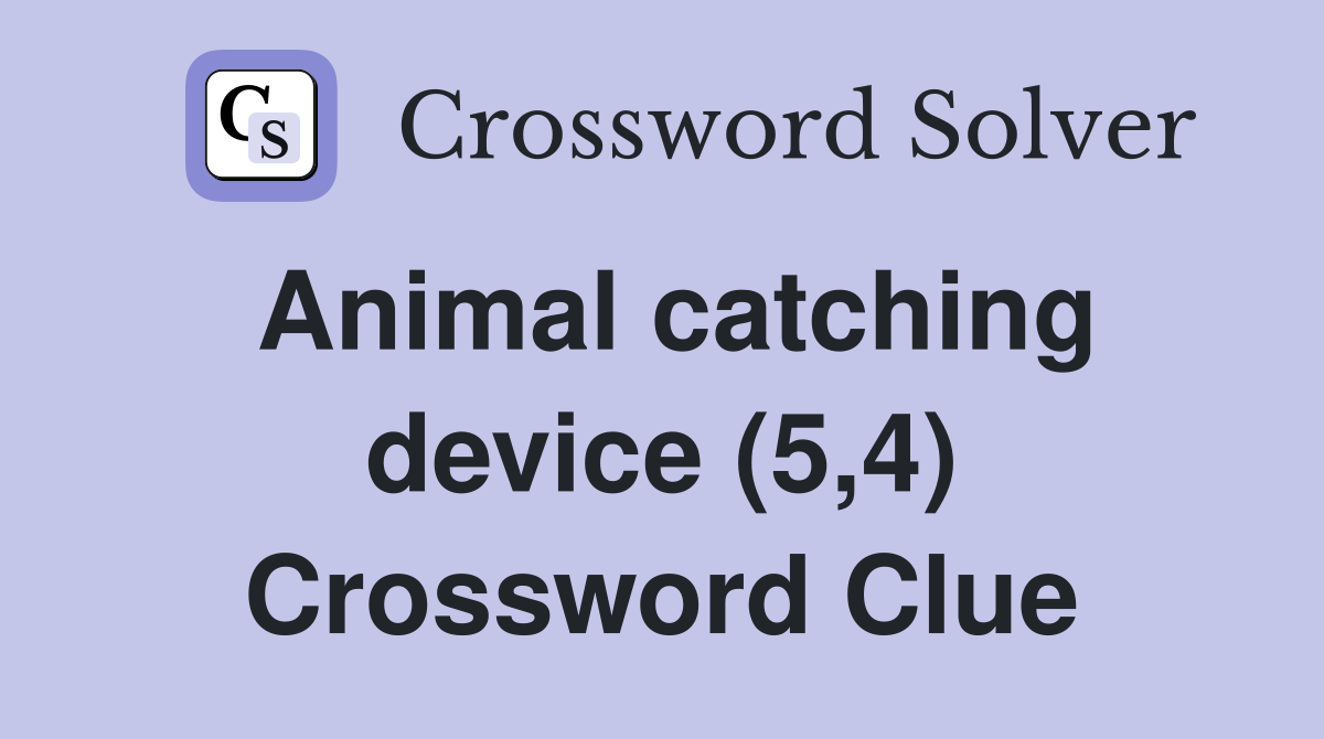 Animal catching device (5,4) Crossword Clue