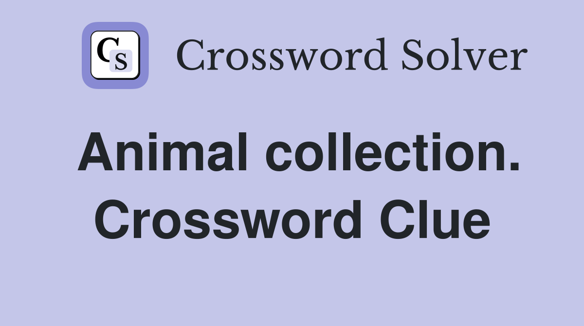 Animal collection. Crossword Clue