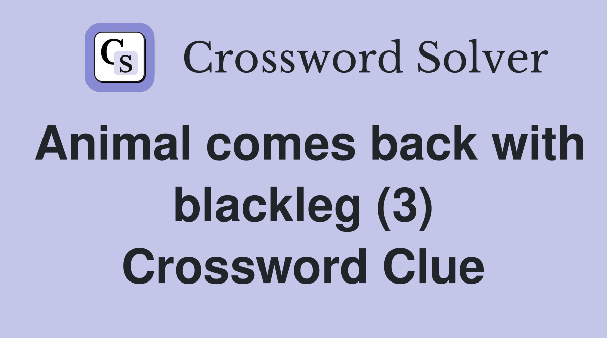 Animal comes back with blackleg (3) Crossword Clue