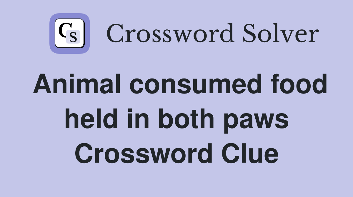 Animal consumed food held in both paws Crossword Clue