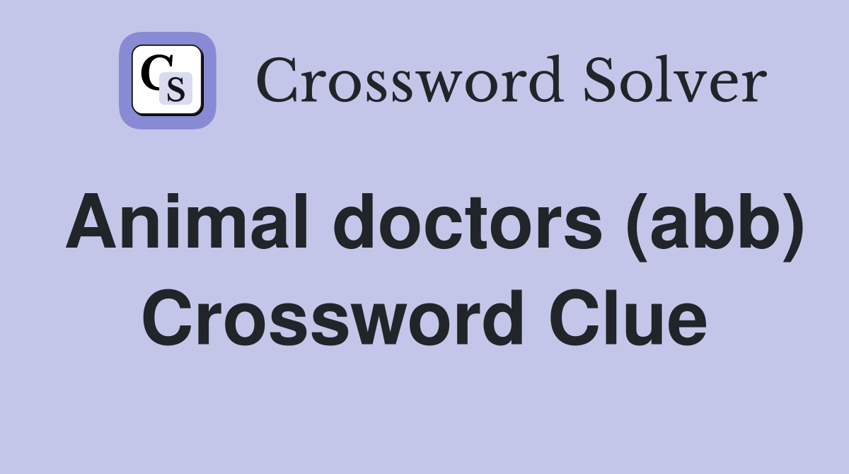 Animal doctors (abb) Crossword Clue