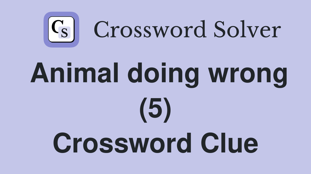 Animal doing wrong (5) Crossword Clue