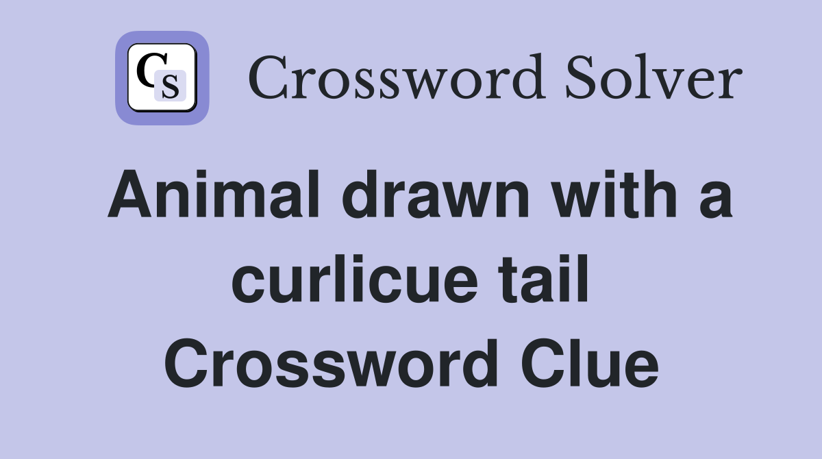 Animal drawn with a curlicue tail Crossword Clue