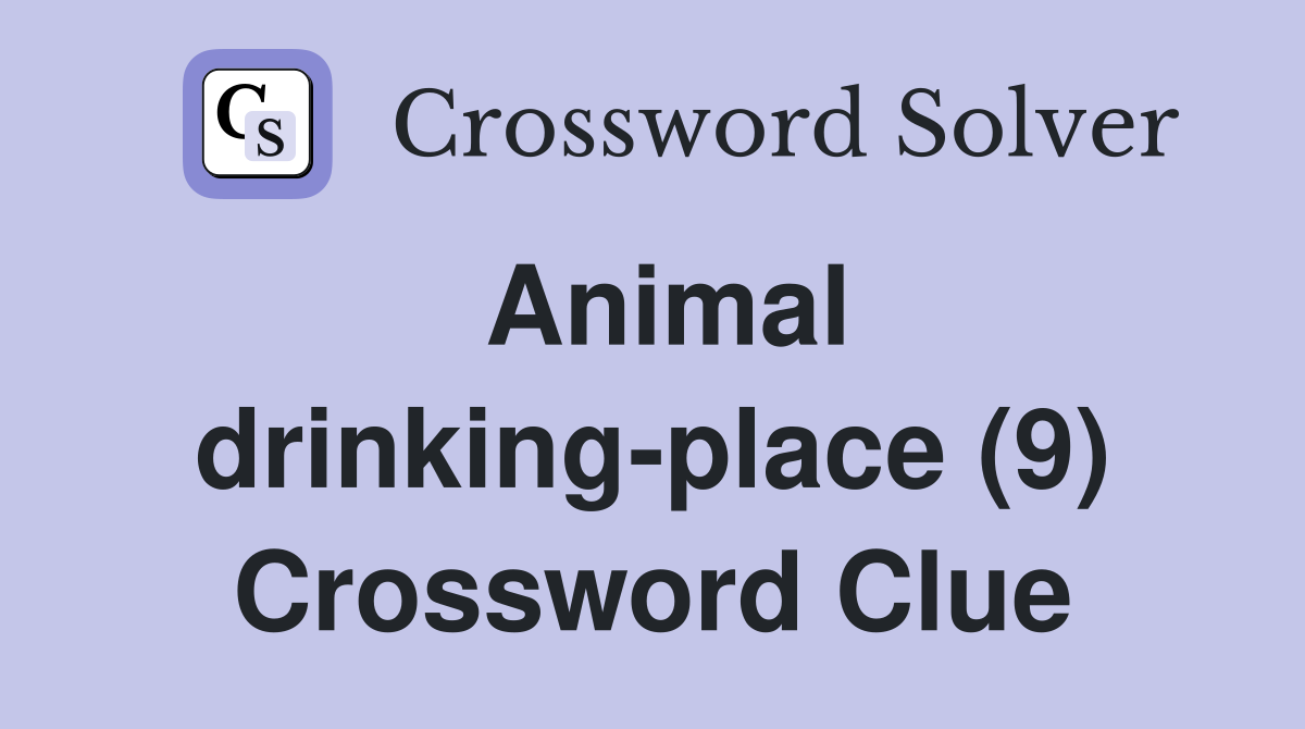 Animal drinking-place (9) Crossword Clue