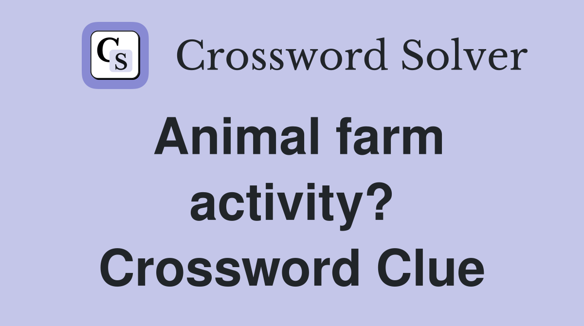 Animal farm activity? Crossword Clue