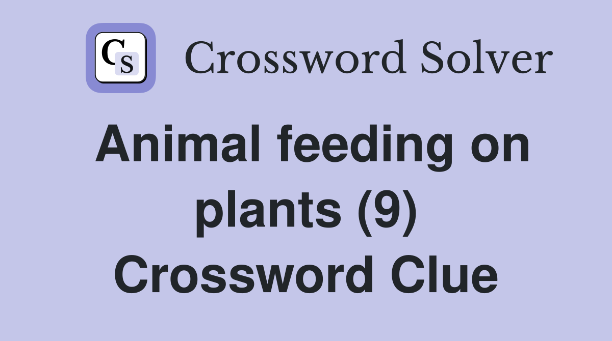 Animal feeding on plants (9) Crossword Clue