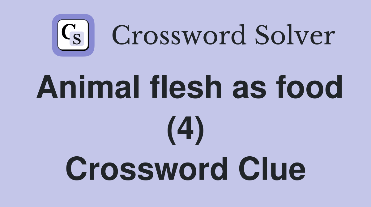 Animal flesh as food (4) Crossword Clue