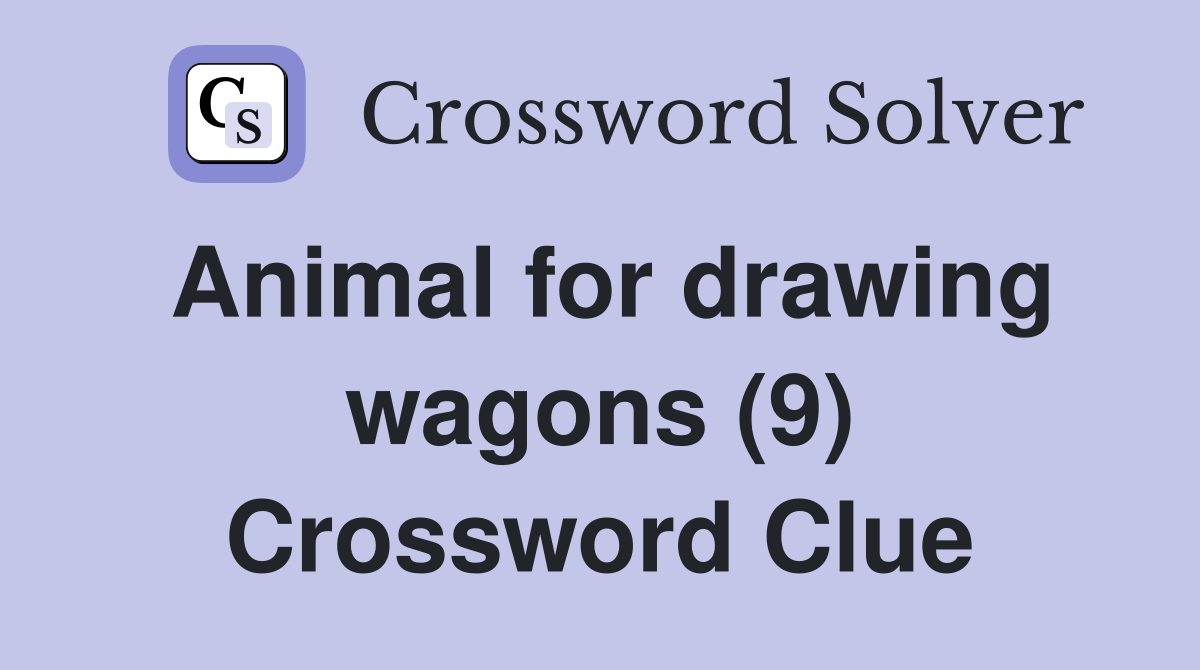 Animal for drawing wagons (9) Crossword Clue