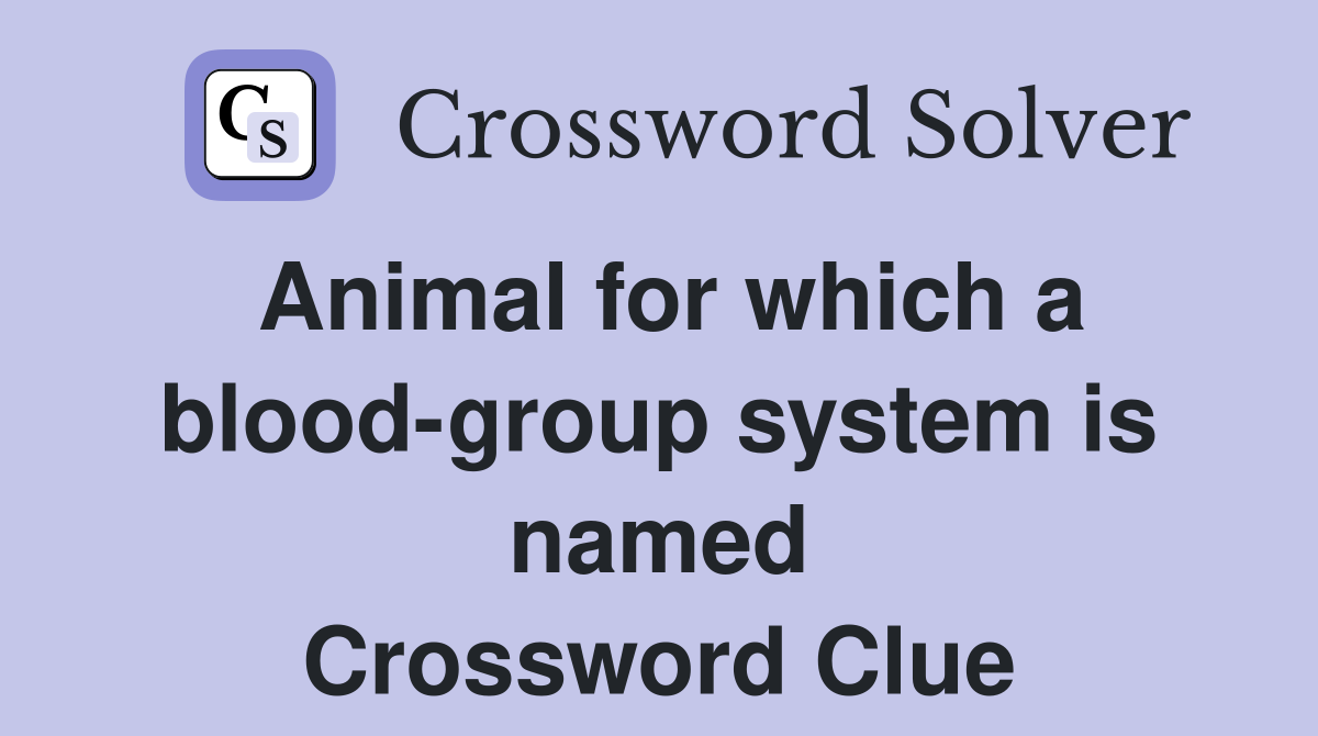 Animal for which a blood-group system is named Crossword Clue