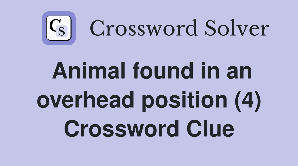 Animal found in an overhead position (4) Crossword Clue