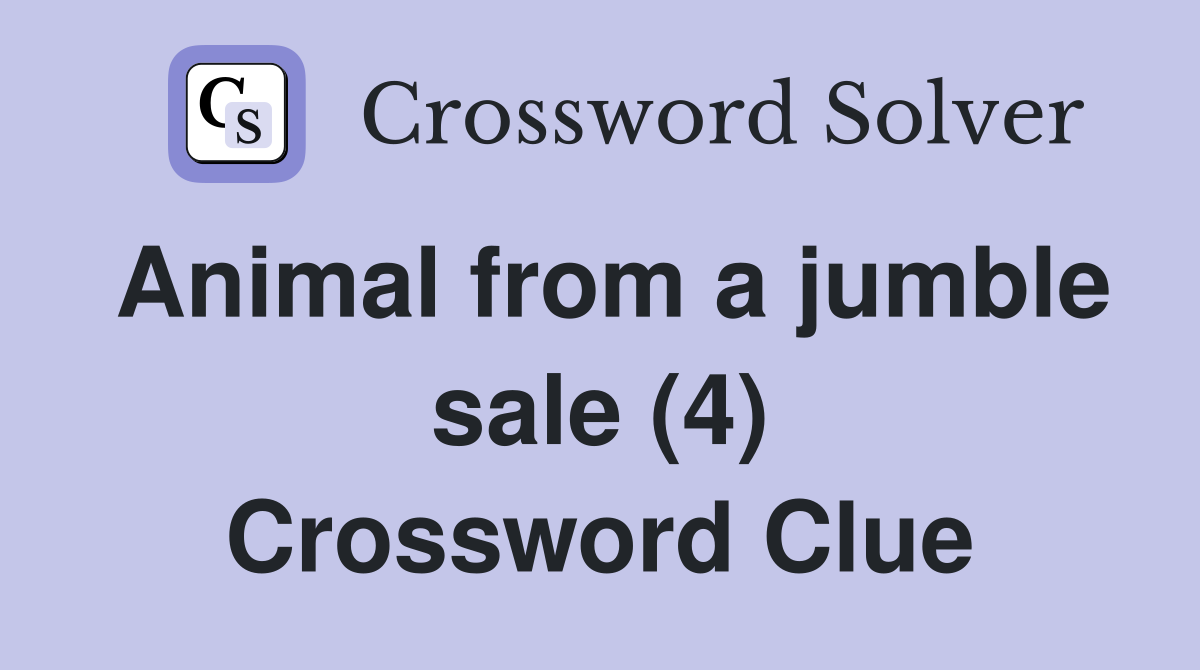 Animal from a jumble sale (4) Crossword Clue