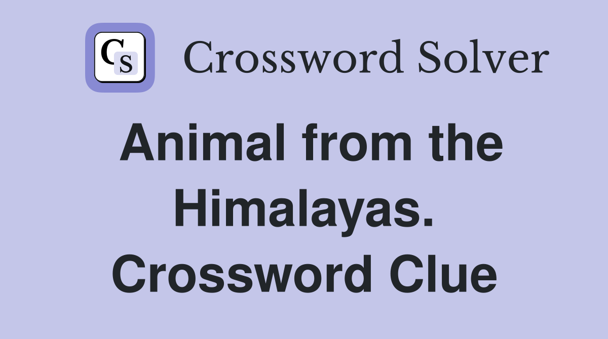 Animal from the Himalayas. Crossword Clue