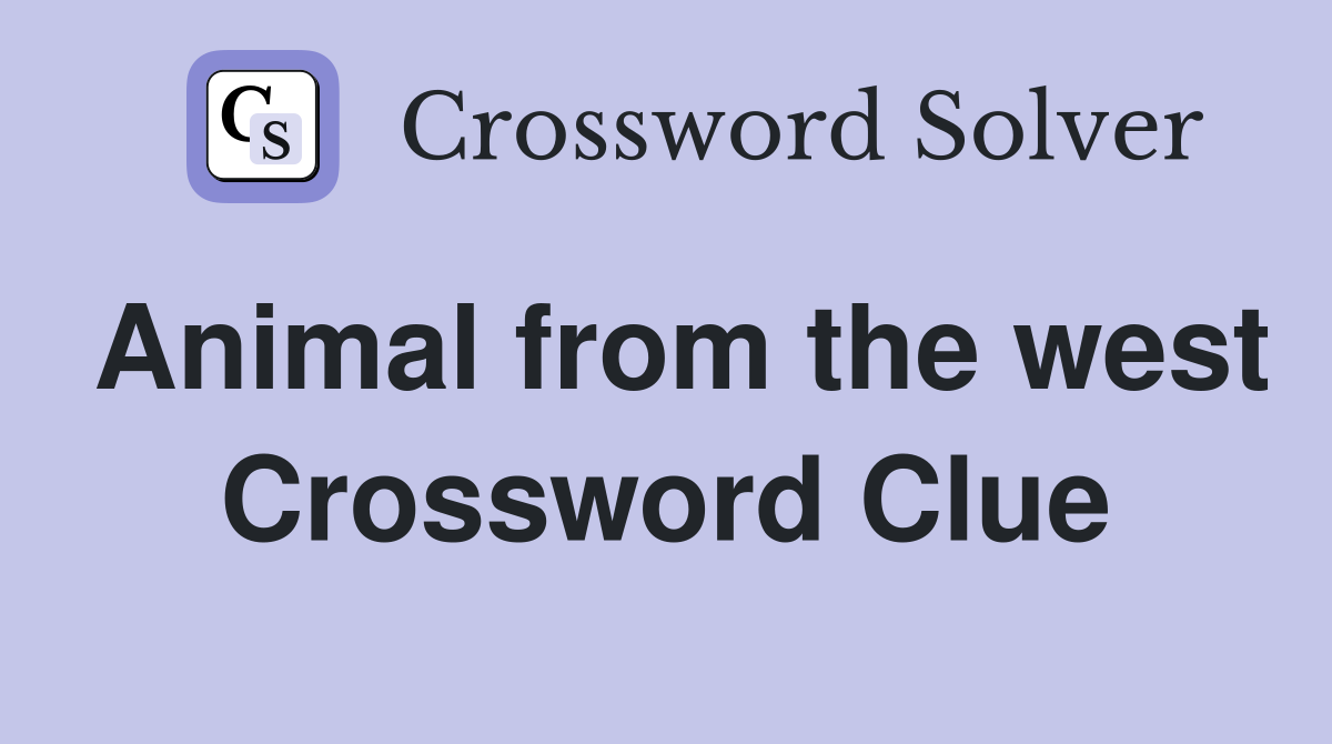 Animal from the west Crossword Clue