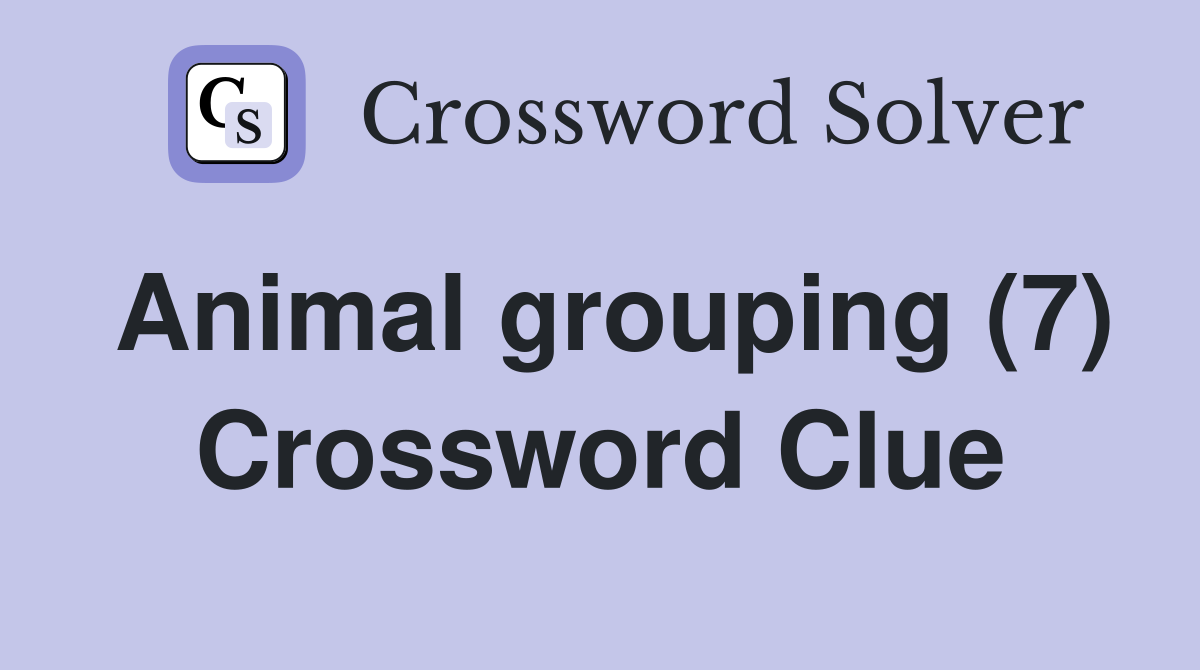 Animal grouping (7) Crossword Clue