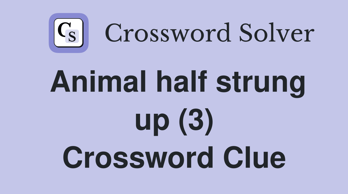 Animal half strung up (3) Crossword Clue