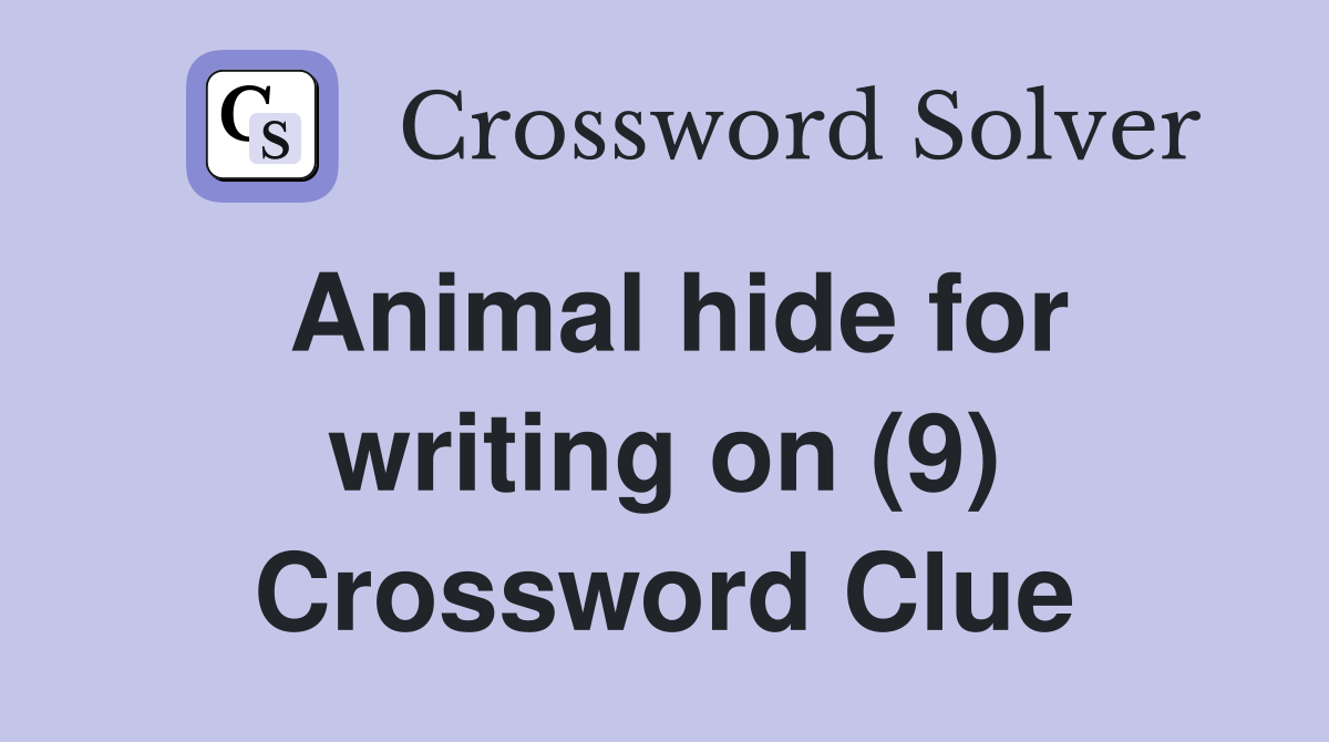 Animal hide for writing on (9) Crossword Clue