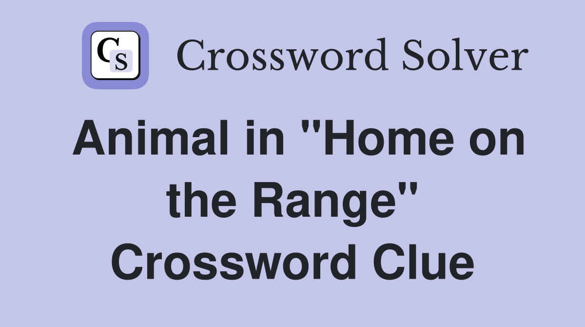 Animal in "Home on the Range" Crossword Clue
