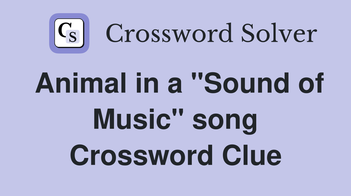 Animal in a "Sound of Music" song Crossword Clue