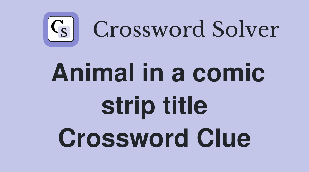 Animal in a comic strip title Crossword Clue